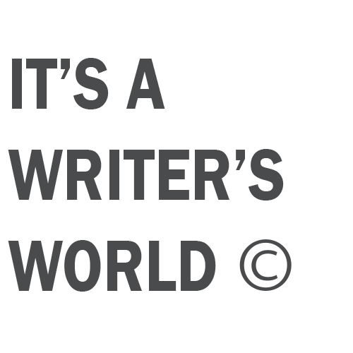 It's a Writer's World