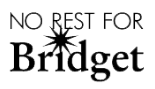 No Rest For Bridget