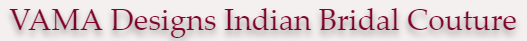 VAMA Designs Indian Bridal Fashion Couture